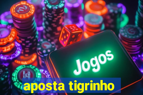 aposta tigrinho